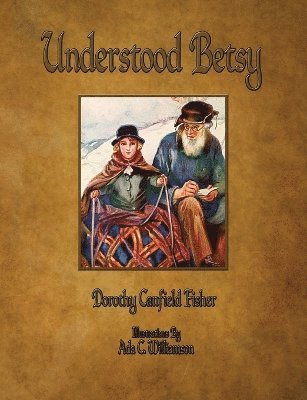 Dorothy Canfield Fisher - Understood Betsy - Illustrated, Häftad