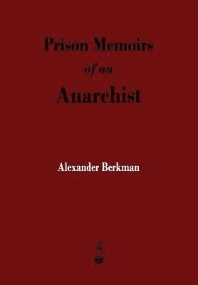 Alexander Berkman - Prison Memoirs of an Anarchist, Häftad