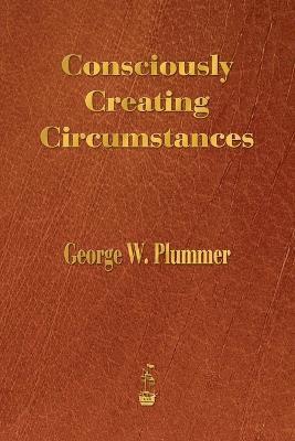 Consciously Creating Circumstances 1