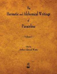 bokomslag The Hermetic and Alchemical Writings of Paracelsus - Volume I