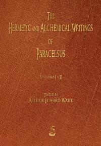 bokomslag The Hermetic and Alchemical Writings of Paracelsus - Volumes One and Two