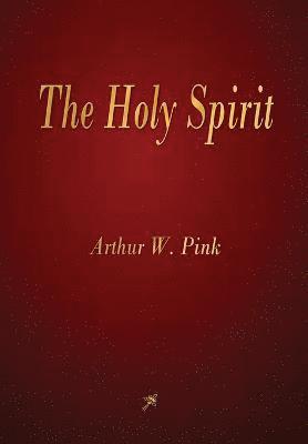 Arthur W Pink - Holy Spirit, Häftad