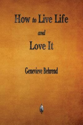 How to Live Life and Love It 1