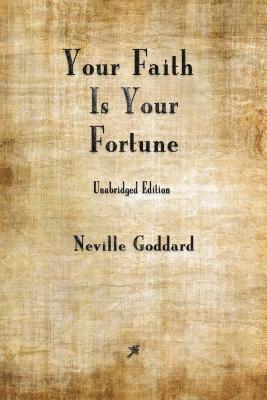 Neville Goddard - Your Faith is Your Fortune, Häftad