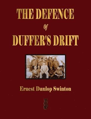 bokomslag The Defence Of Duffer's Drift - A Lesson in the Fundamentals of Small Unit Tactics