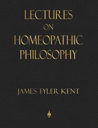 bokomslag Lectures on Homeopathic Philosophy