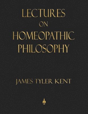 Lectures on Homeopathic Philosophy 1