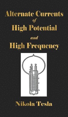 bokomslag Experiments With Alternate Currents Of High Potential And High Frequency