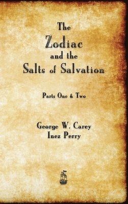 George W Carey - Zodiac and the Salts of Salvation, Inbunden