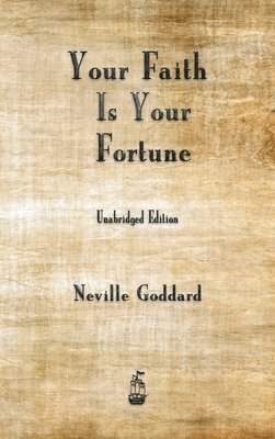 Neville Goddard, Neville, Goddard - Your Faith is Your Fortune, Inbunden