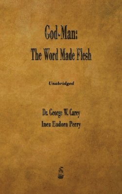 George W Carey, Inez E Perry - God-Man, Inbunden
