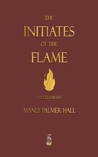 bokomslag The Initiates of the Flame - Fully Illustrated Edition