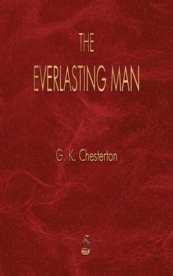 G K Chesterton, G. K. Chesterton, G.  K. Chesterton - Everlasting Man, Inbunden