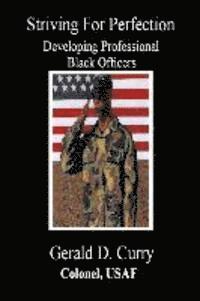 Striving For Perfection, Developing Professional Black Officers 1