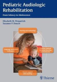 bokomslag Pediatric Audiologic Rehabilitation: From Infancy to Adolescence