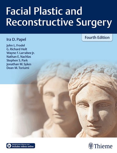 Ira D. Papel, John L. Frodel, G. Richard Holt, Wayne F. Larrabee, Nathan E. Nachlas, Stephen S. Park, Jonathan M. Sykes, Dean Toriumi - Facial Plastic and Reconstructive Surgery, Inbunden