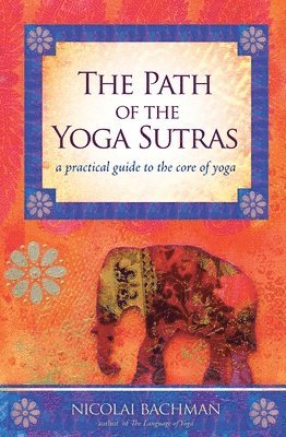 Nicolai Bachman - Path of the Yoga Sutras, Häftad
