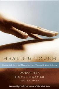 bokomslag Healing Touch: Essential Energy Medicine for Yourself and Others
