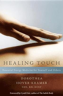 bokomslag Healing Touch: Essential Energy Medicine for Yourself and Others