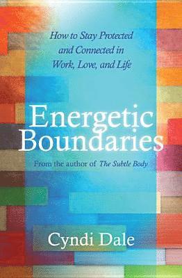 bokomslag Energetic Boundaries: How to Stay Protected and Connected in Work, Love, and Life