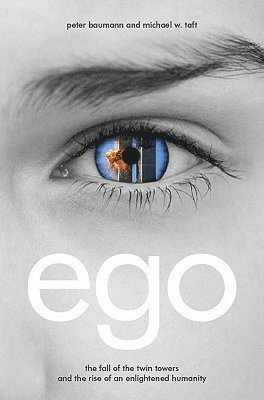 Ego: The Fall of the Twin Towers and the Rise of an Enlightened Humanity