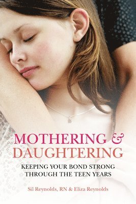 bokomslag Mothering and Daughtering: Keeping Your Bond Strong Through the Teen Years