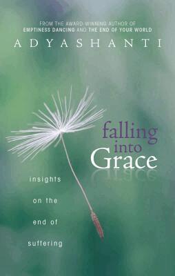 Adyashanti, Phd - Falling into Grace, Häftad