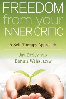 Jay Earley, Bonnie Weiss - Freedom from Your Inner Critic, Häftad