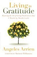 bokomslag Living in Gratitude: Mastering the Art of Giving Thanks Every Day, a Month-By-Month Guide