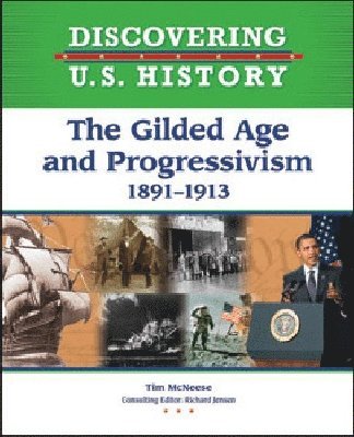 Chelsea House Publishers, Tim McNeese, Richard Jensen - GILDED AGE and PROGRESSIVISM, Inbunden