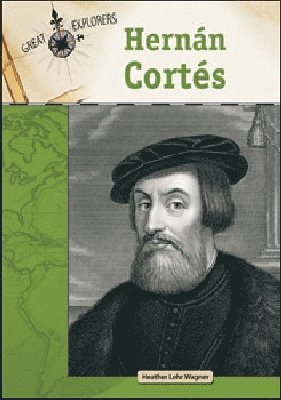 Heather Lehr Wagner - Hernan Cortes, Inbunden