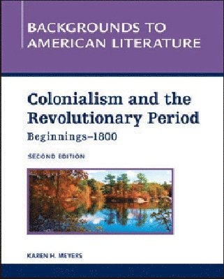 Chelsea House Publishers, Karen Meyers, Jerry Phillips - COLONIALISM and the REVOLUTIONARY PERIOD,  BEGINNINGS - 1800, 2ND EDITION, Inbunden