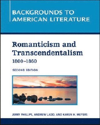 Chelsea House Publishers, Andrew Ladd, Jerry Phillips - ROMANTICISM and TRANSCENDENTALISM, 1800 - 1860, 2ND EDITION, Inbunden