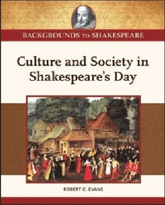 Robert C. Evans - Culture and Society in Shakespeare's Day, Inbunden