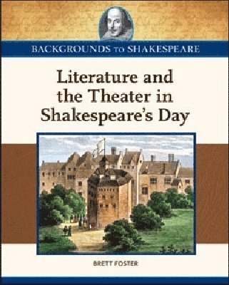 Robert C. Evans - Literature and the Theater in Shakespeare's Day, Inbunden