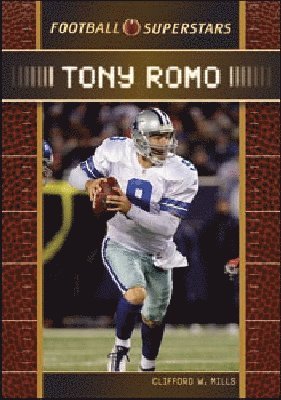 Clifford W. Mills - TONY ROMO, Inbunden