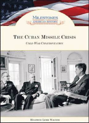 Heather Lehr Wagner, Heather Lehr Wagner, Heather L. Wagner - Cuban Missile Crisis, Inbunden