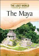 Maya (Lost Worlds and Mysterious Civilizations)