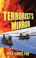Ben R. Games - A Terrorist's Mirror, Häftad