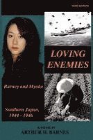 Loving Enemies - Barney and Myoko, Southern Japan, 1944-1946