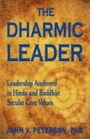 bokomslag The Dharmic Leader - Leadership Anchored in Hindu and Buddhist Secular Core Values