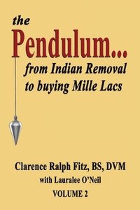 bokomslag The Pendulum...from Indian Removal to buying Mille Lacs
