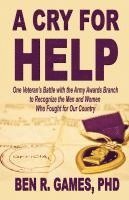 bokomslag A Cry for Help - One Veteran's Battle with the Army Awards Branch to Recognize the Men and Women Who Fought for Our Country