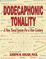 bokomslag Dodecaphonic Tonality - A New Tonal System for a New Century