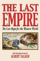 Albert Talker - The Last Empire - The Last Hope for the Western World, Häftad