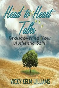 bokomslag Head to Heart Talks - Rediscovering Your Authentic Self!