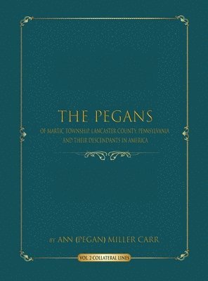 bokomslag Pegans of Martic Township, Lancaster County, Pennsylvania and Their Descendants in America