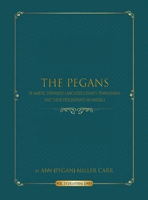 bokomslag The Pegans of Martic Township, Lancaster County, Pennsylvania and Their Descendants in America