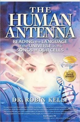The Human Antenna: Reading the Language of the Universe in the Songs of Our Cells