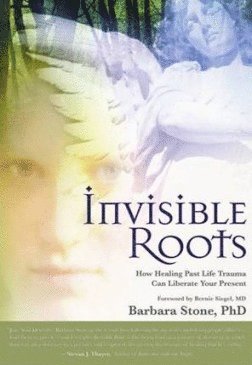 Barbara Stone - Invisible Roots: How Healing Past Life Trauma Can Liberate Your Present, Häftad